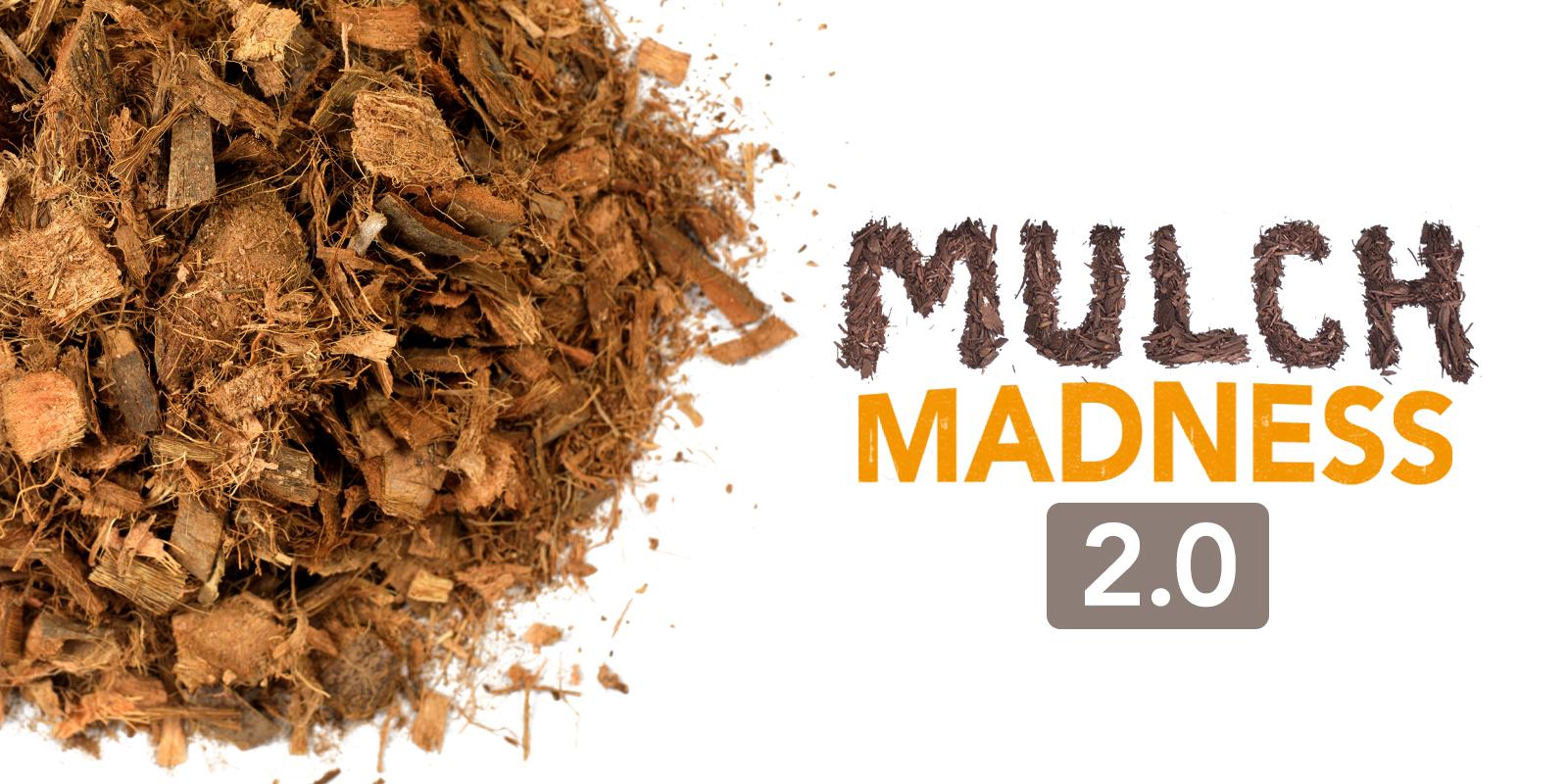 Mulch Madness 2.0