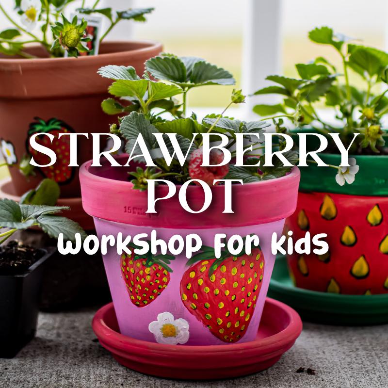 Strawberry Pot Workshop for Kids