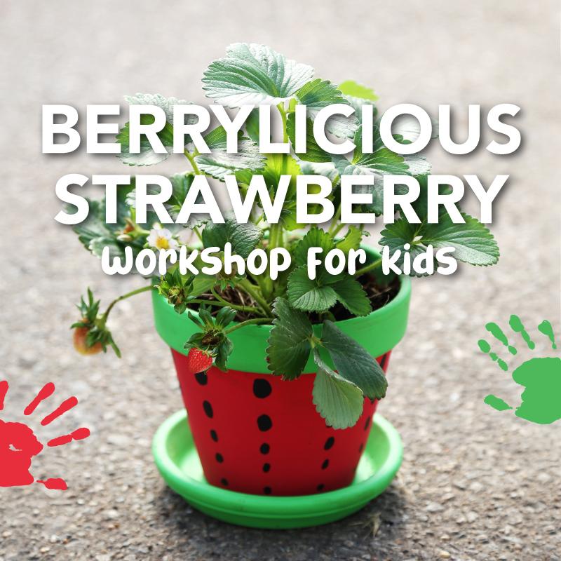 Berrylicious Strawberry Workshop for Kids