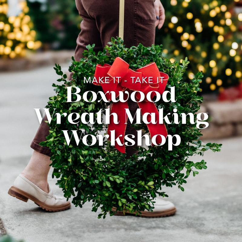Boxwood Wreath Making Workshop