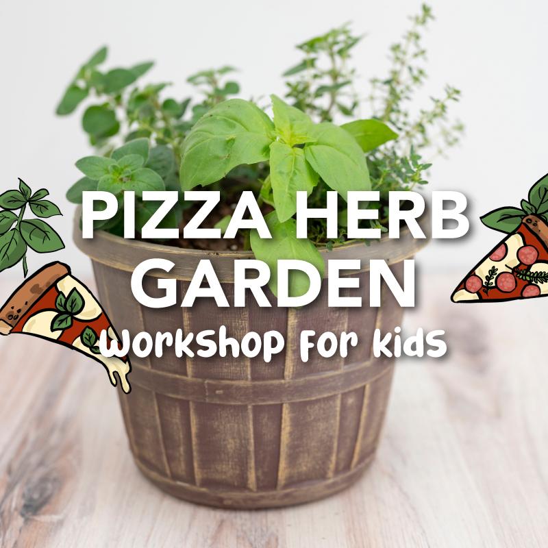 Pizza Herb Garden Workshop for Kids 