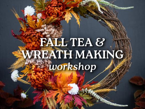 Fall Tea & Wreath Making Workshop