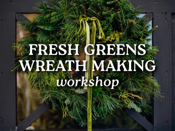 Fresh Greens Wreath Making Workshop